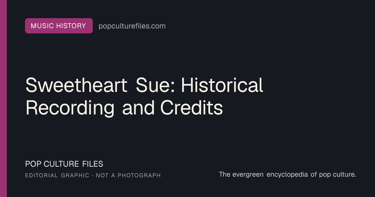 Editorial graphic for: Sweetheart Sue: Historical Recording and Credits
