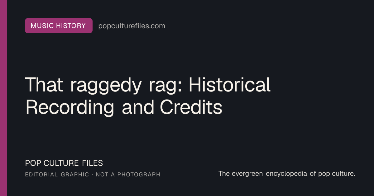 Editorial graphic for: That raggedy rag: Historical Recording and Credits