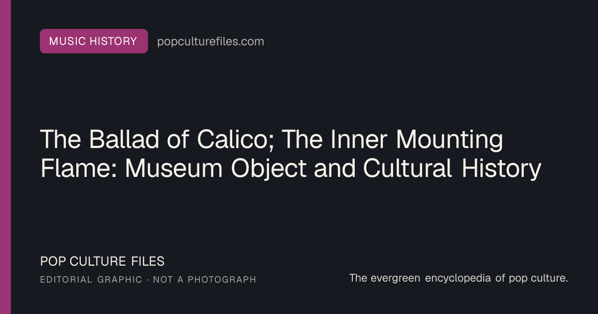 Editorial graphic for: The Ballad of Calico; The Inner Mounting Flame: Museum Object and Cultural History