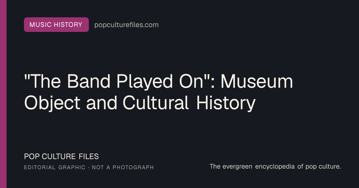 Editorial graphic for: "The Band Played On": Museum Object and Cultural History