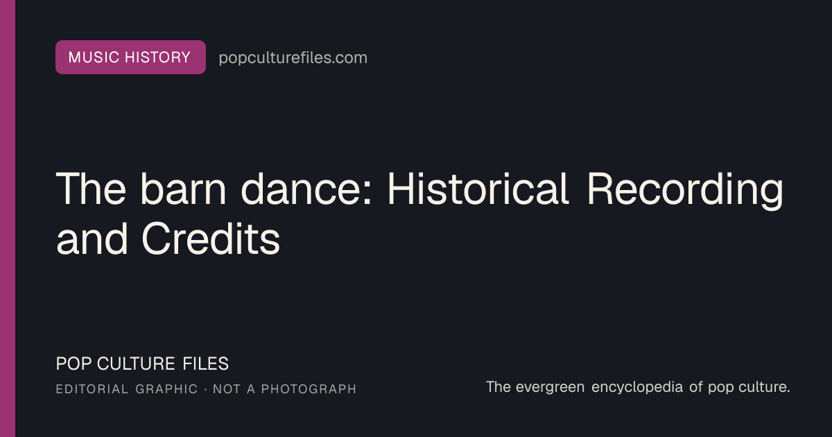 Editorial graphic for: The barn dance: Historical Recording and Credits