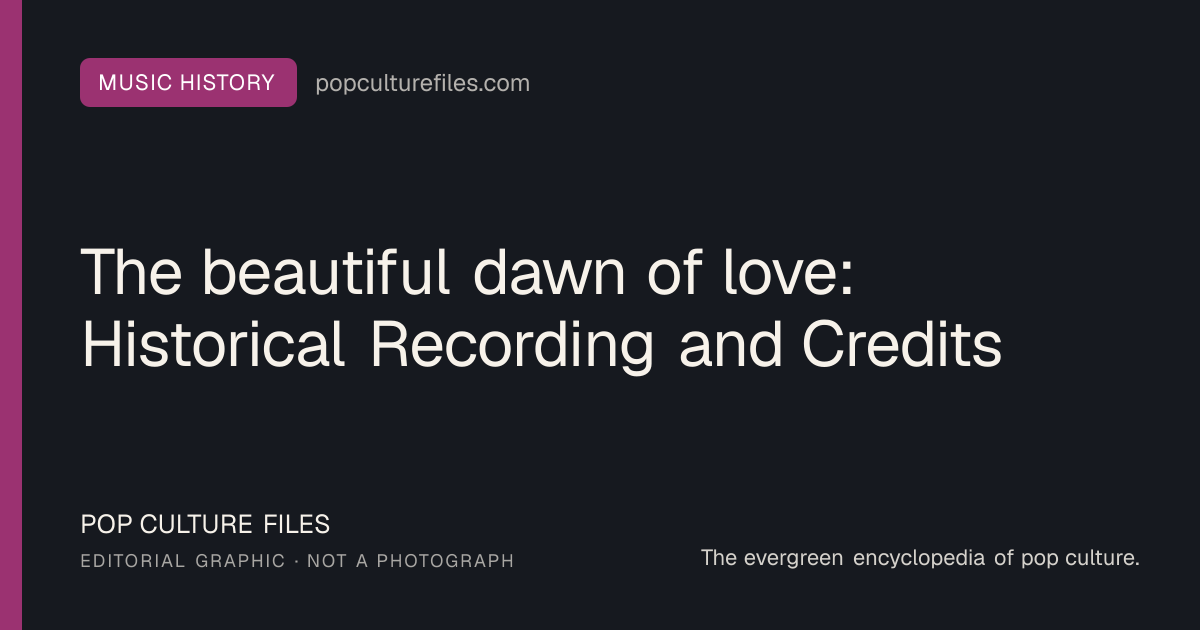 Editorial graphic for: The beautiful dawn of love: Historical Recording and Credits