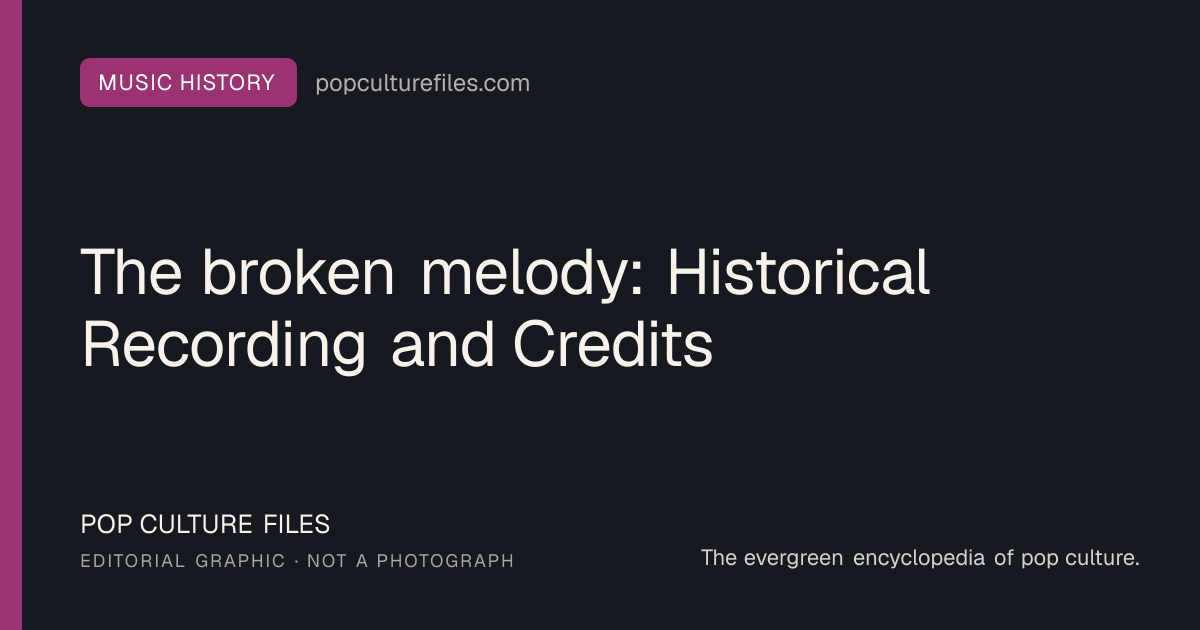 Editorial graphic for: The broken melody: Historical Recording and Credits