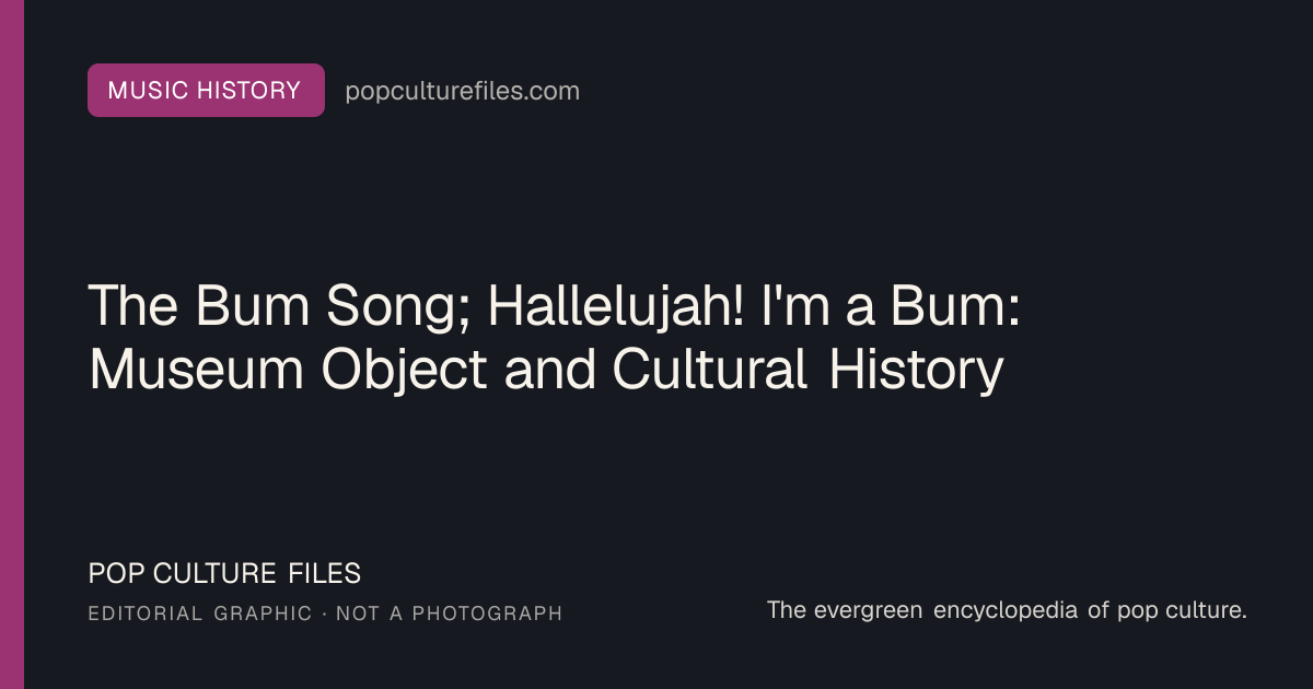 Editorial graphic for: The Bum Song; Hallelujah! I'm a Bum: Museum Object and Cultural History