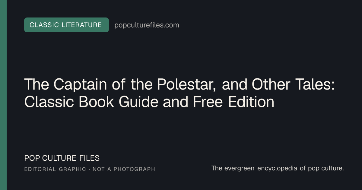 Editorial graphic for: The Captain of the Polestar, and Other Tales: Classic Book Guide and Free Edition