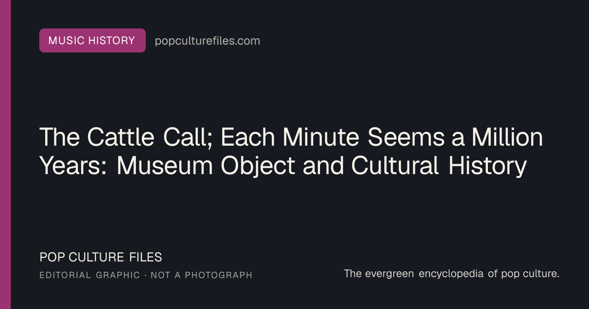 Editorial graphic for: The Cattle Call; Each Minute Seems a Million Years: Museum Object and Cultural History