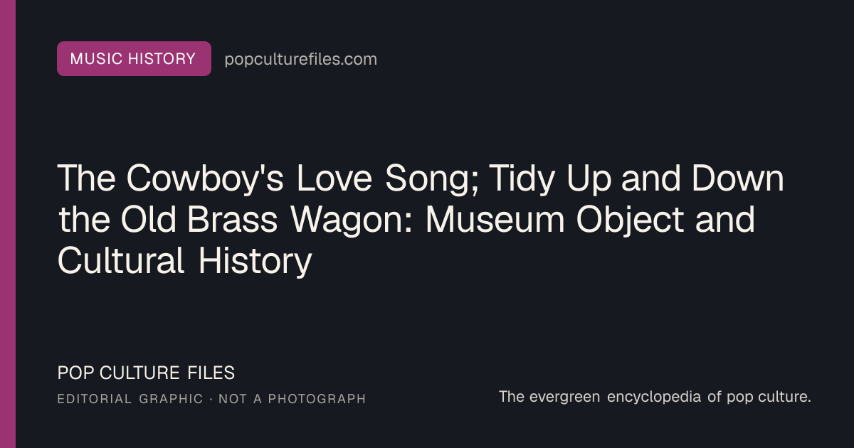 Editorial graphic for: The Cowboy's Love Song; Tidy Up and Down the Old Brass Wagon: Museum Object and Cultural History