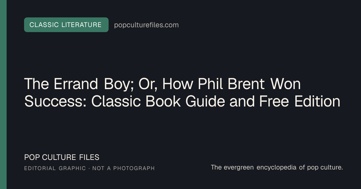Editorial graphic for: The Errand Boy; Or, How Phil Brent Won Success: Classic Book Guide and Free Edition