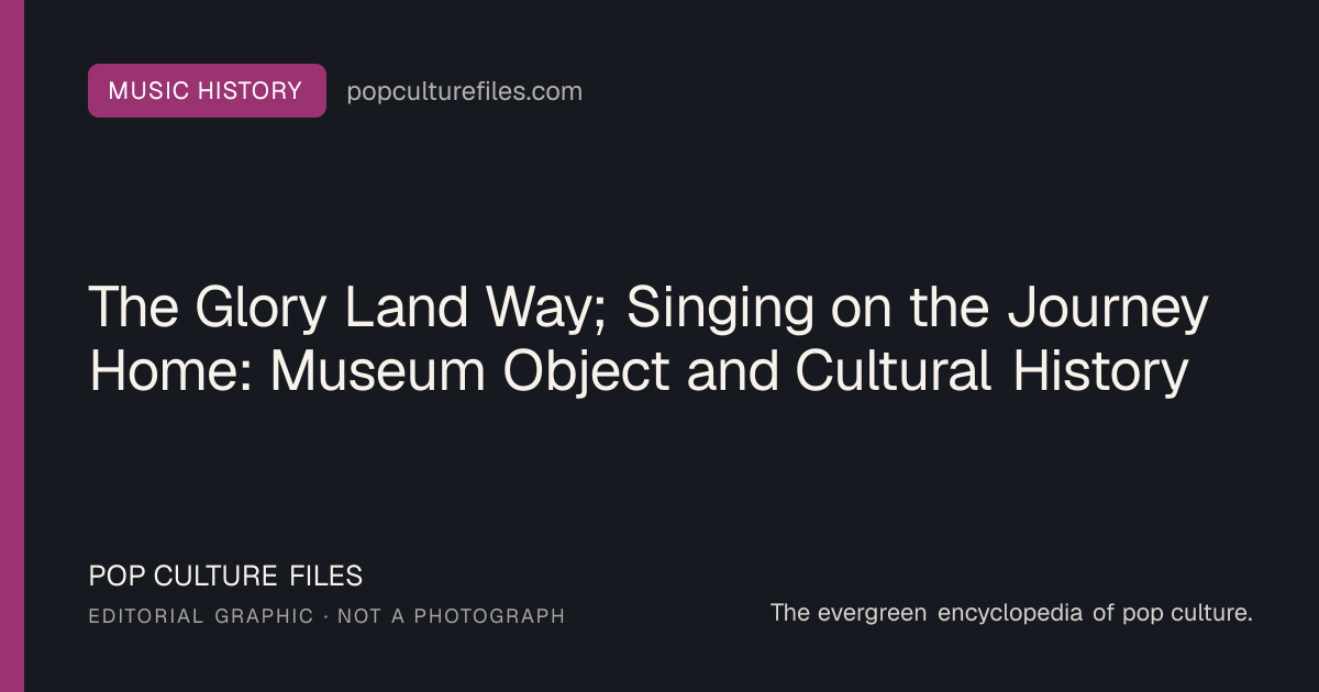 Editorial graphic for: The Glory Land Way; Singing on the Journey Home: Museum Object and Cultural History