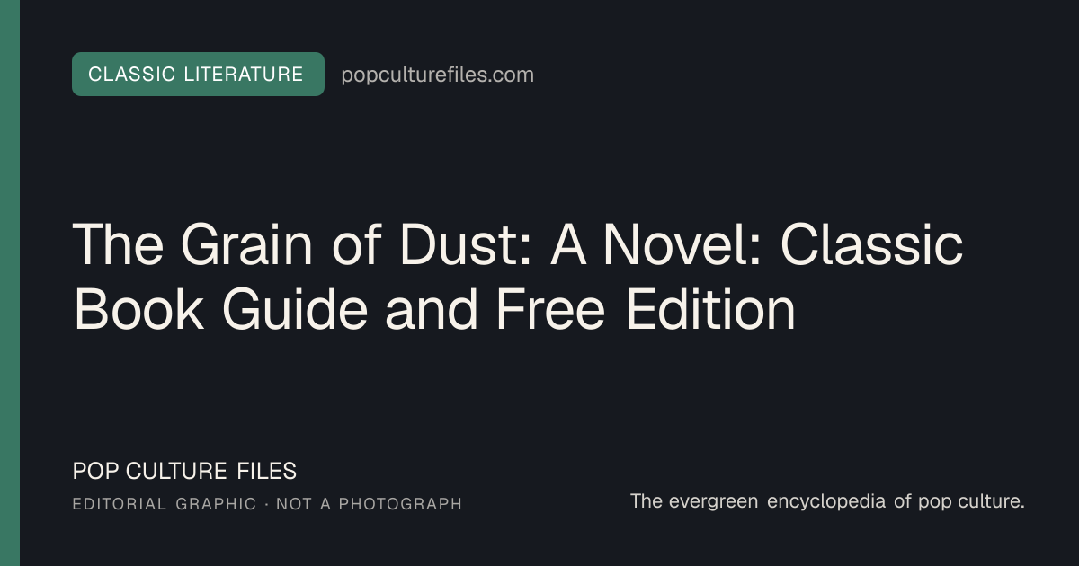 Editorial graphic for: The Grain of Dust: A Novel: Classic Book Guide and Free Edition