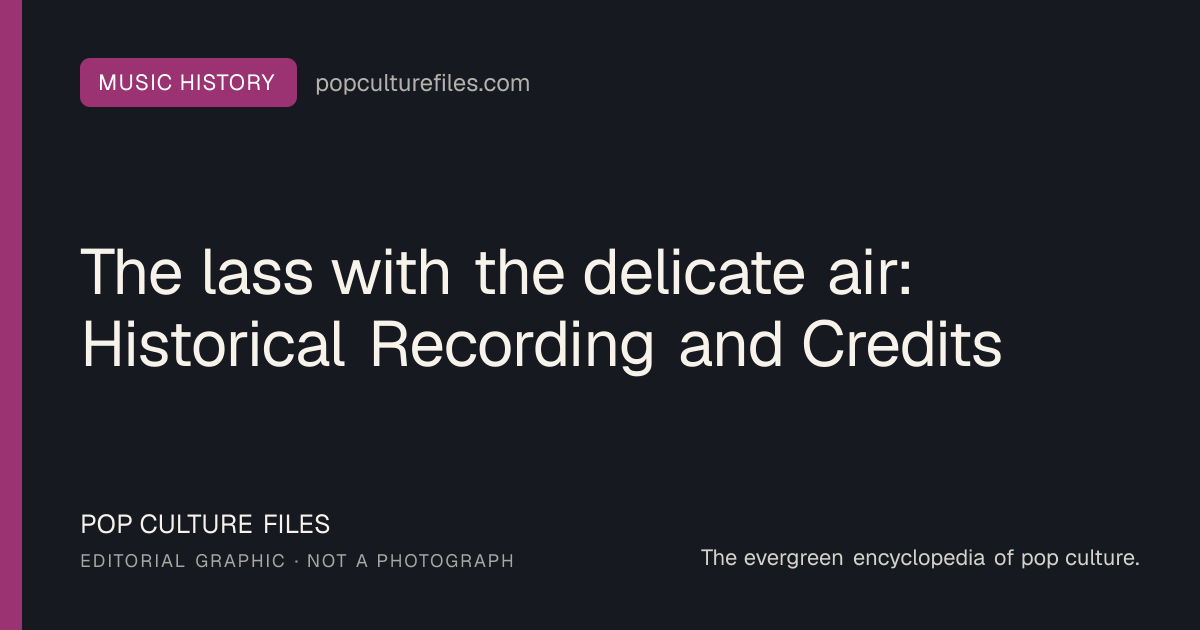 Editorial graphic for: The lass with the delicate air: Historical Recording and Credits