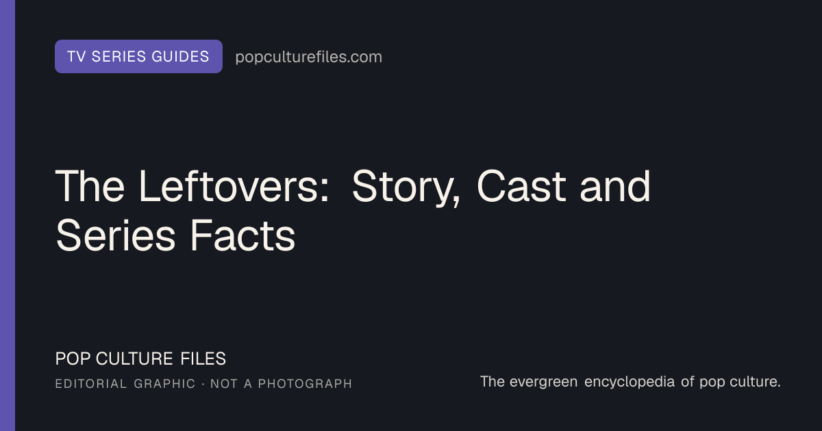 Editorial graphic for: The Leftovers: Story, Cast and Series Facts