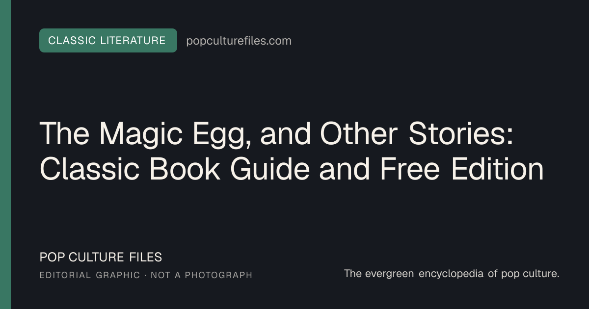 Editorial graphic for: The Magic Egg, and Other Stories: Classic Book Guide and Free Edition