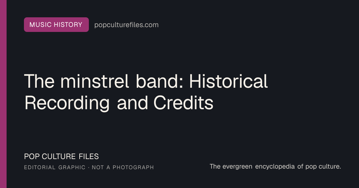 Editorial graphic for: The minstrel band: Historical Recording and Credits
