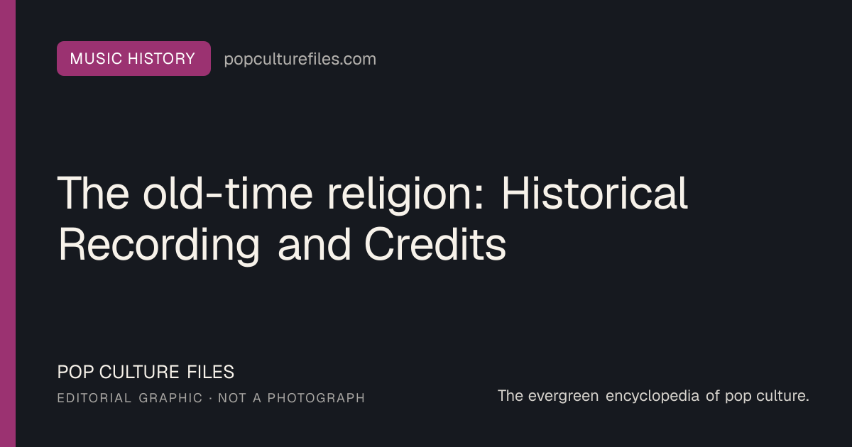 Editorial graphic for: The old-time religion: Historical Recording and Credits