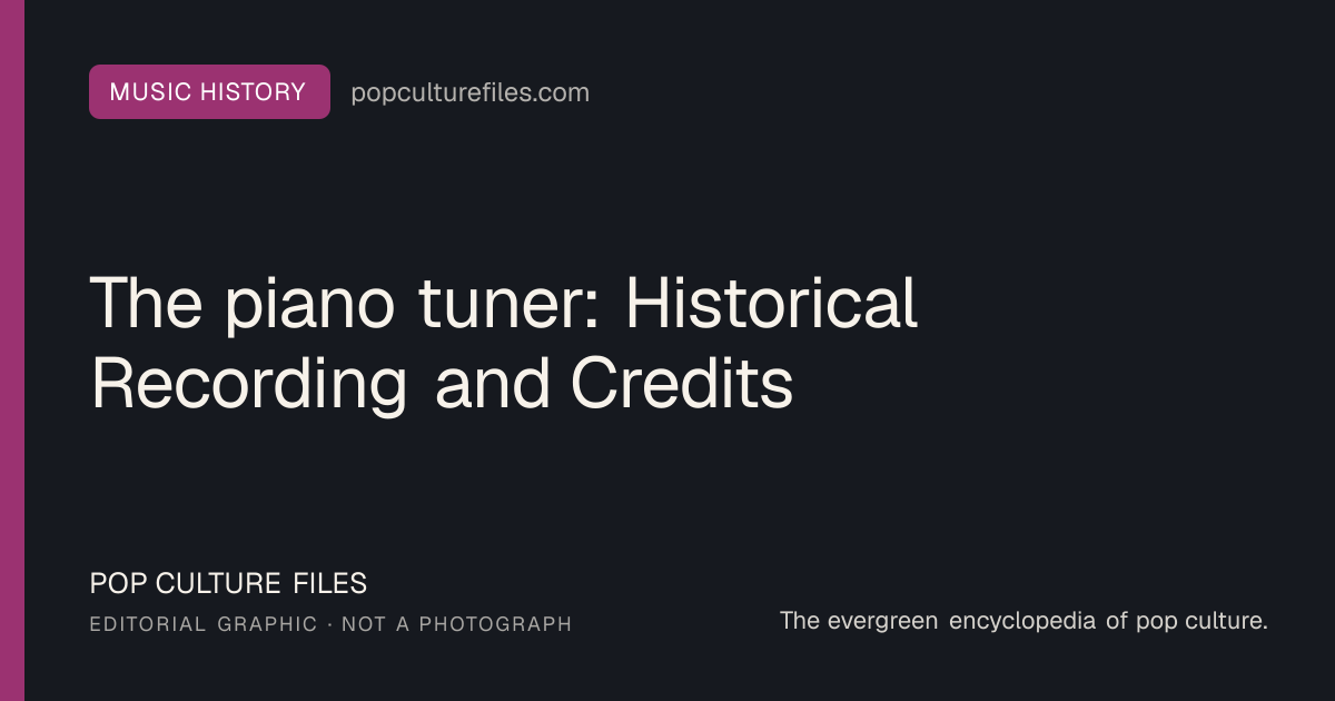 Editorial graphic for: The piano tuner: Historical Recording and Credits