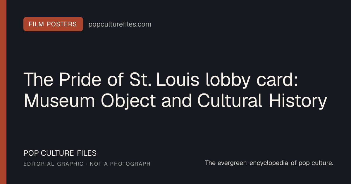 Editorial graphic for: The Pride of St. Louis lobby card: Museum Object and Cultural History