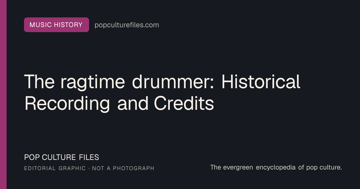 Editorial graphic for: The ragtime drummer: Historical Recording and Credits
