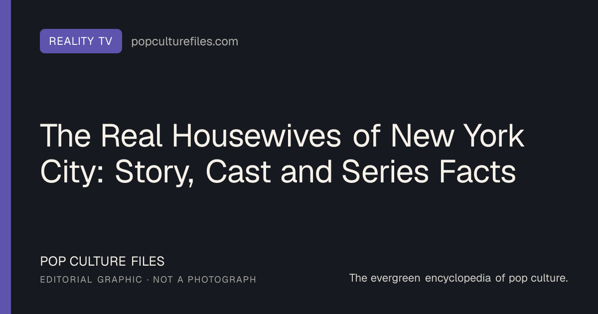 Editorial graphic for: The Real Housewives of New York City: Story, Cast and Series Facts