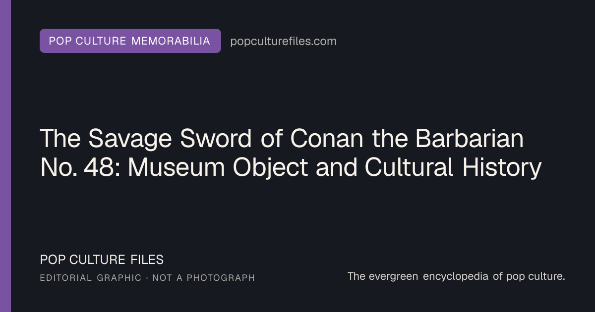 Editorial graphic for: The Savage Sword of Conan the Barbarian No. 48: Museum Object and Cultural History