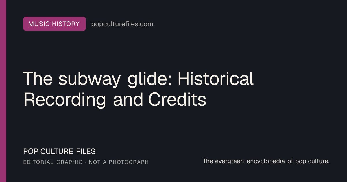 Editorial graphic for: The subway glide: Historical Recording and Credits