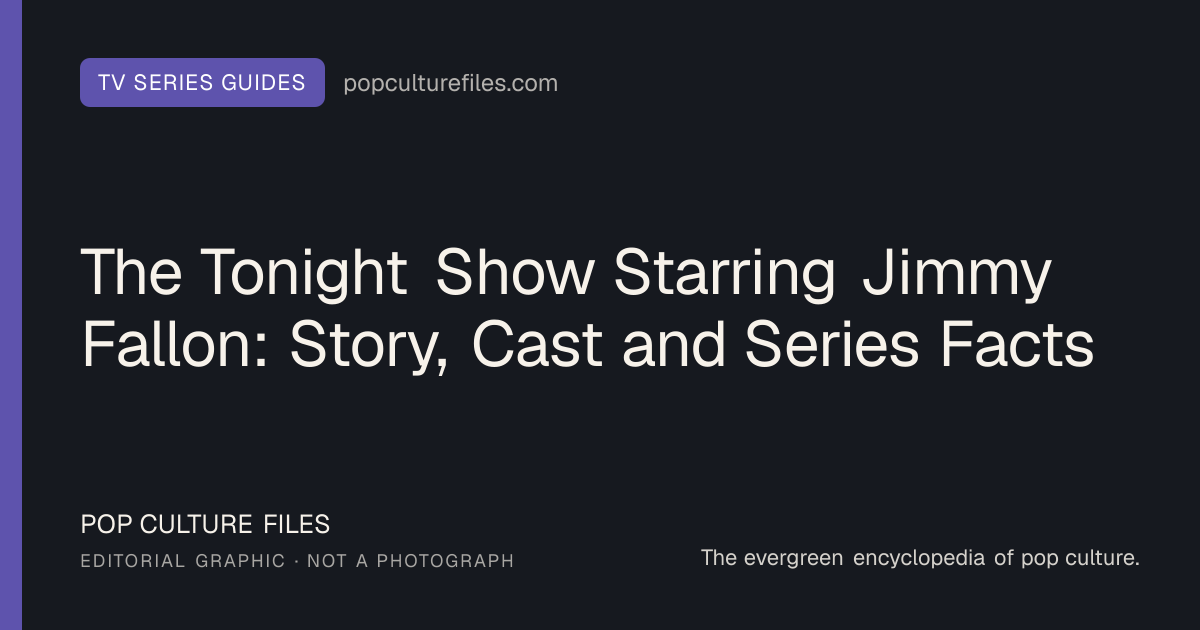 Editorial graphic for: The Tonight Show Starring Jimmy Fallon: Story, Cast and Series Facts