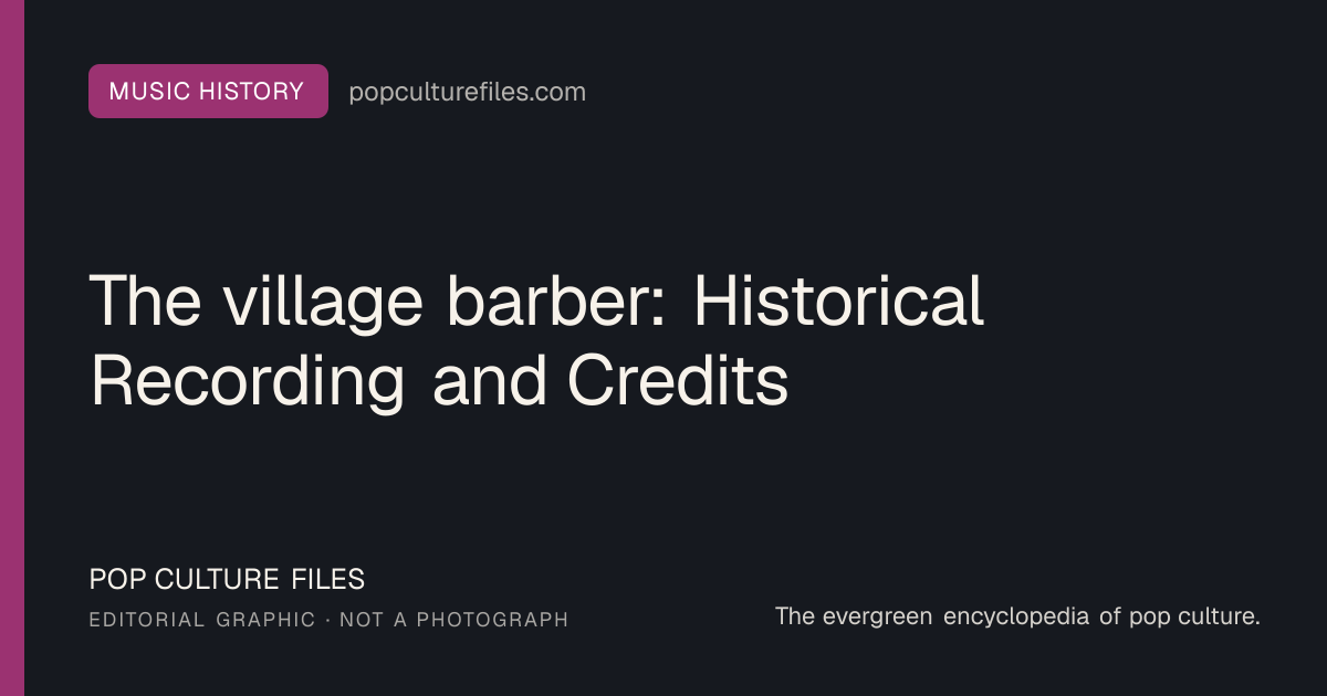Editorial graphic for: The village barber: Historical Recording and Credits