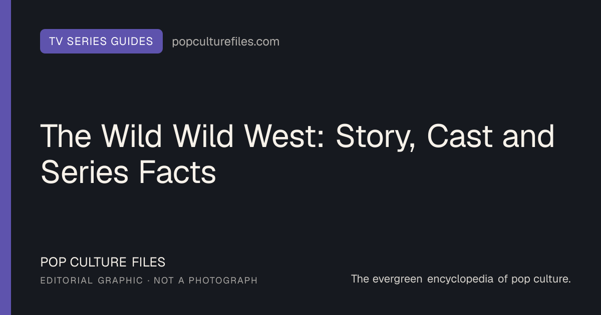 Editorial graphic for: The Wild Wild West: Story, Cast and Series Facts