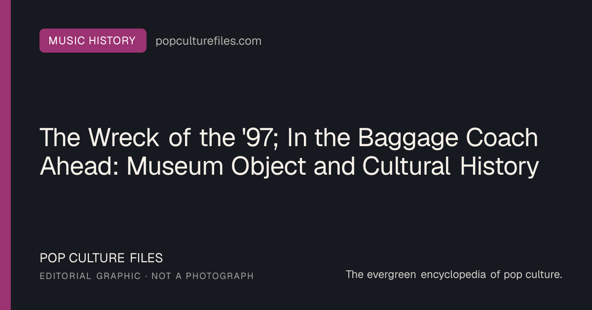 Editorial graphic for: The Wreck of the '97; In the Baggage Coach Ahead: Museum Object and Cultural History