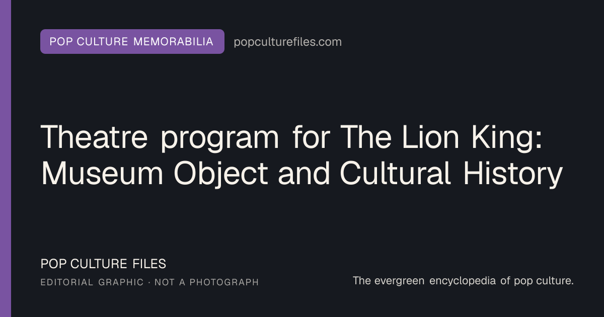Editorial graphic for: Theatre program for The Lion King: Museum Object and Cultural History