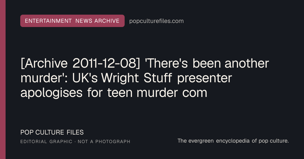 Editorial graphic for: [Archive 2011-12-08] 'There's been another murder': UK's Wright Stuff presenter apologises for teen murder comments