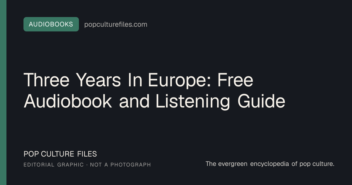 Editorial graphic for: Three Years In Europe: Free Audiobook and Listening Guide