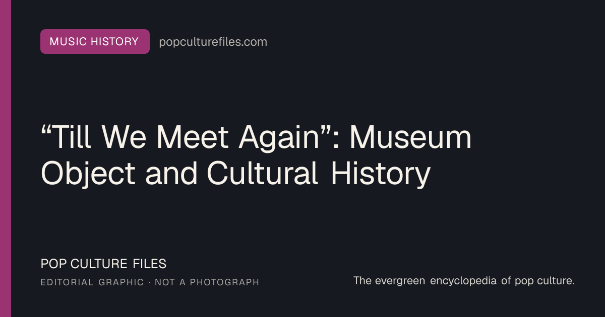 Editorial graphic for: “Till We Meet Again”: Museum Object and Cultural History