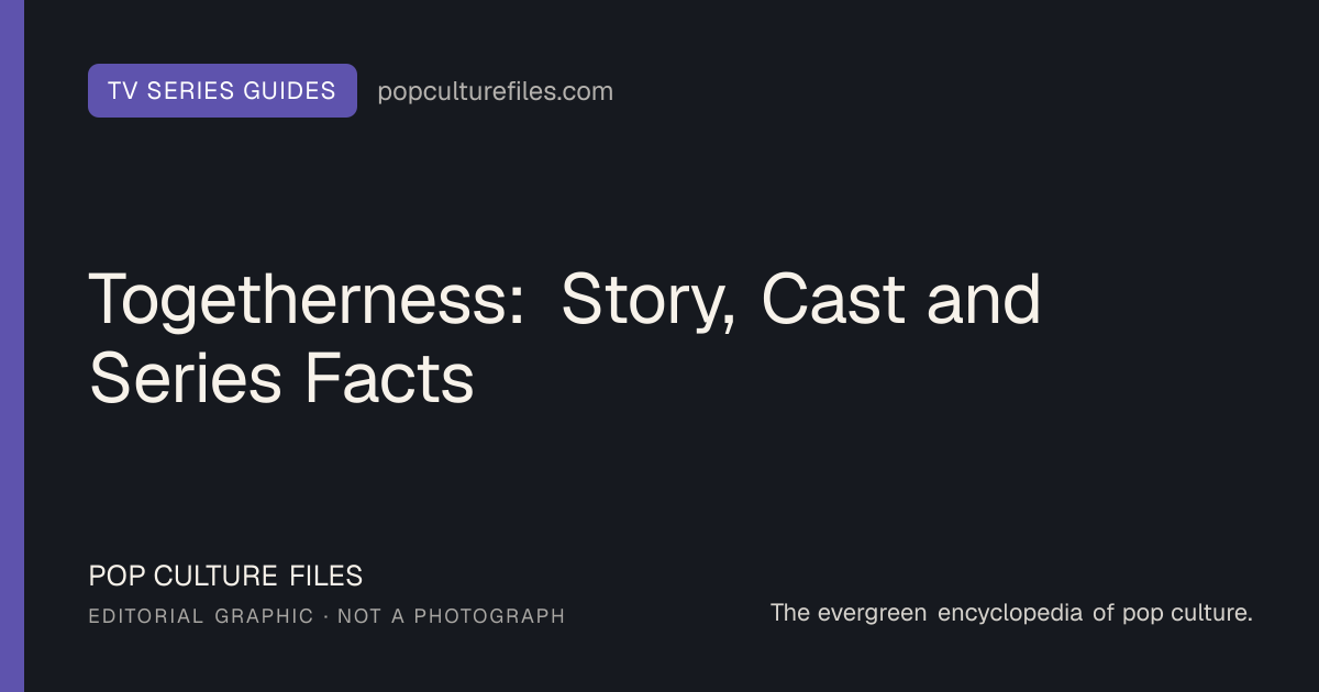 Editorial graphic for: Togetherness: Story, Cast and Series Facts