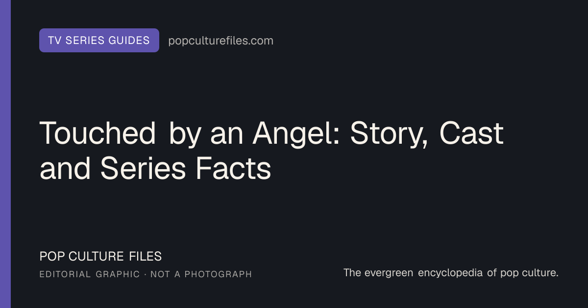 Editorial graphic for: Touched by an Angel: Story, Cast and Series Facts
