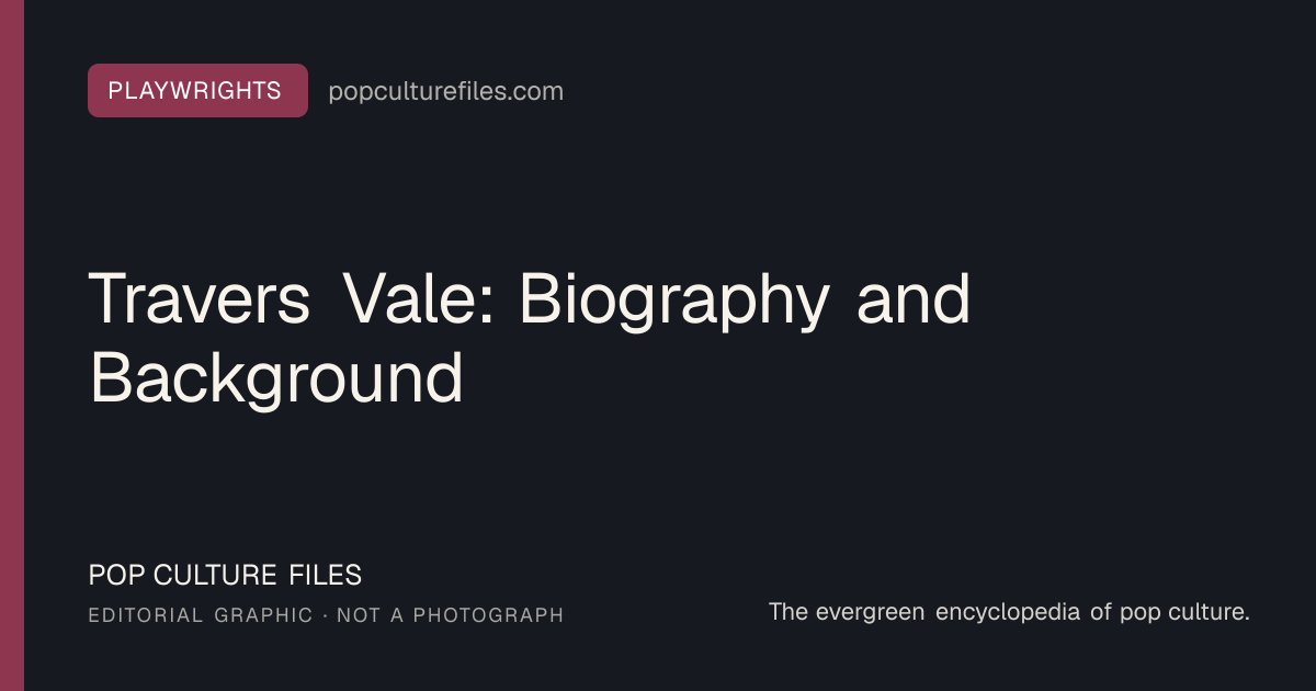 Editorial graphic for: Travers Vale: Biography and Background