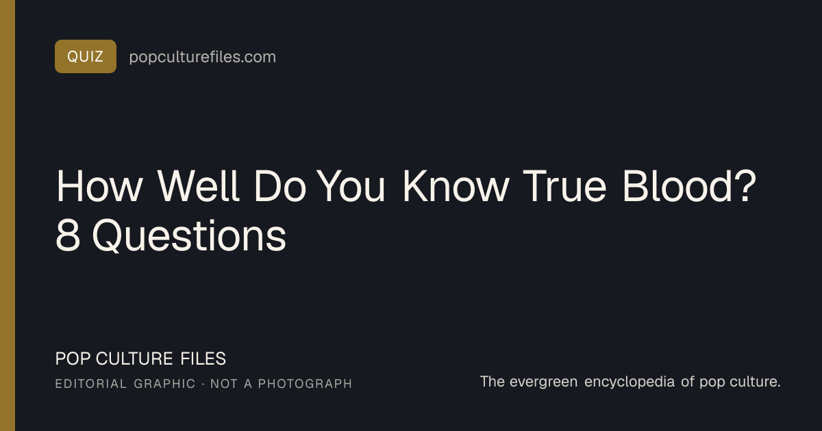 Editorial graphic for: How Well Do You Know True Blood? 8 Questions