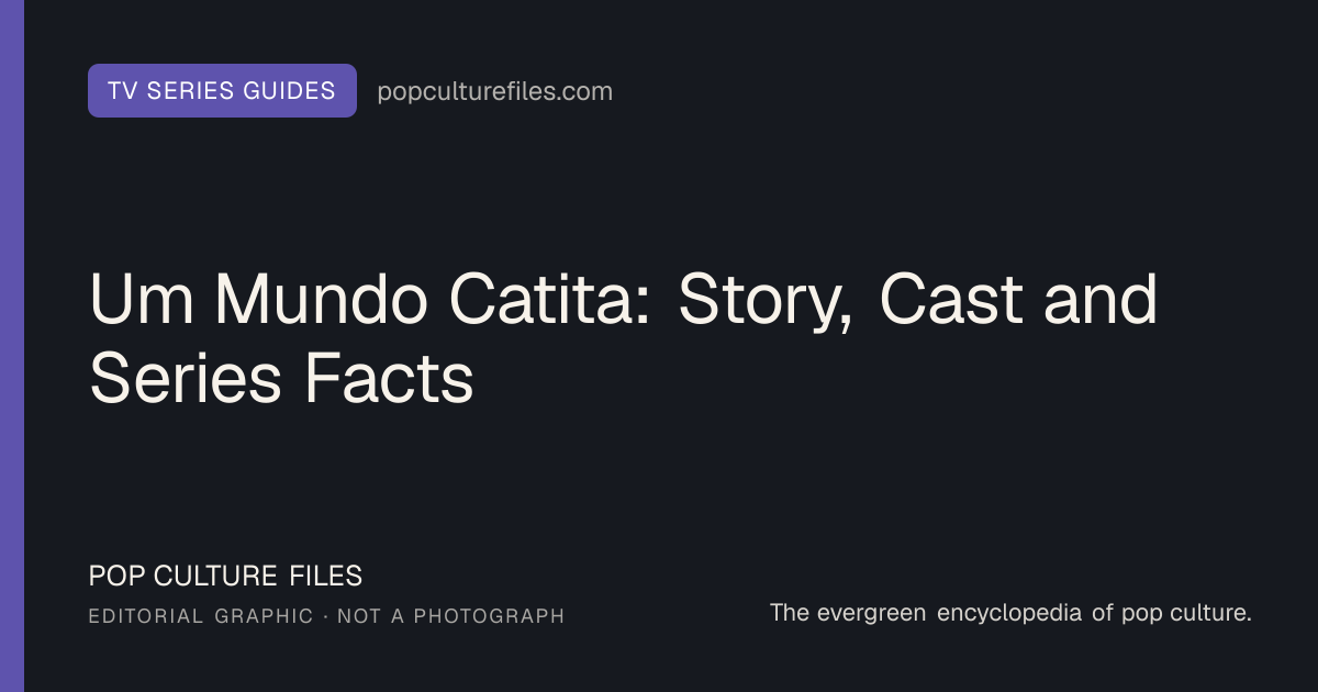 Editorial graphic for: Um Mundo Catita: Story, Cast and Series Facts
