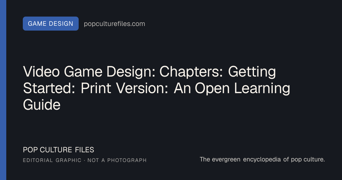 Editorial graphic for: Video Game Design: Chapters: Getting Started: Print Version: An Open Learning Guide