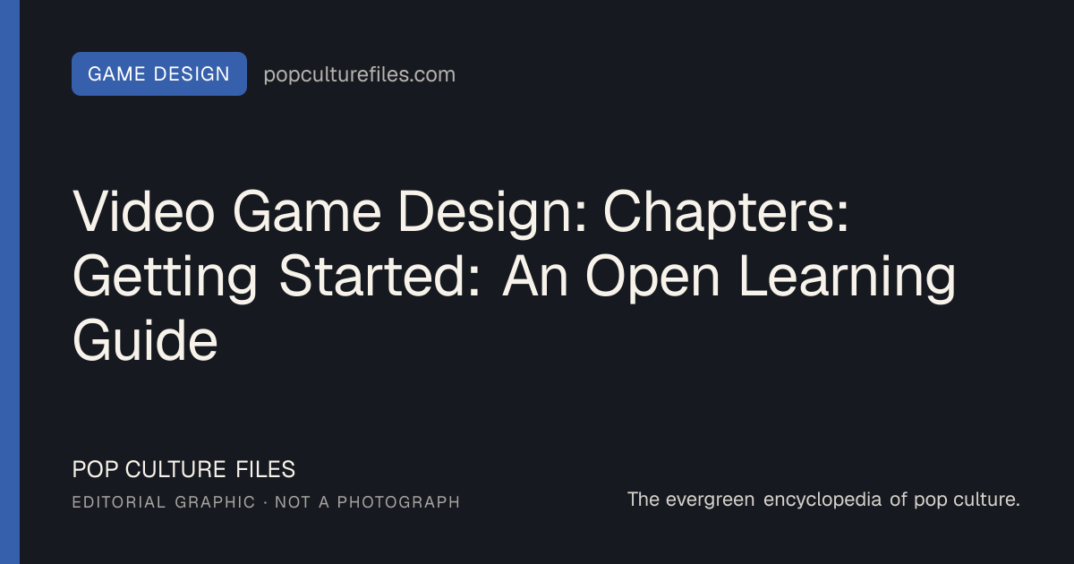 Editorial graphic for: Video Game Design: Chapters: Getting Started: An Open Learning Guide