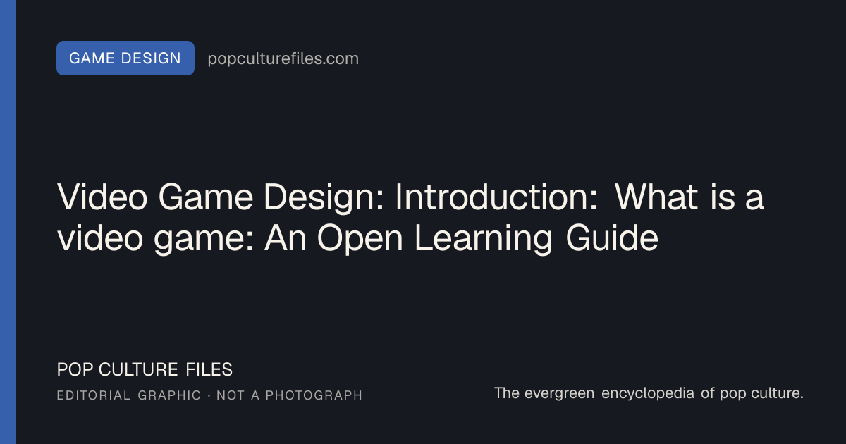 Editorial graphic for: Video Game Design: Introduction: What is a video game: An Open Learning Guide