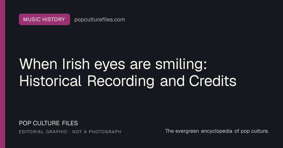 Editorial graphic for: When Irish eyes are smiling: Historical Recording and Credits
