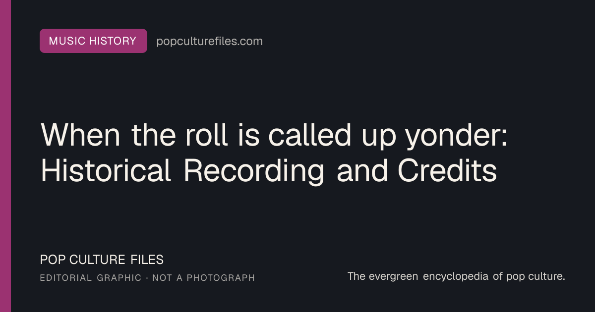 Editorial graphic for: When the roll is called up yonder: Historical Recording and Credits