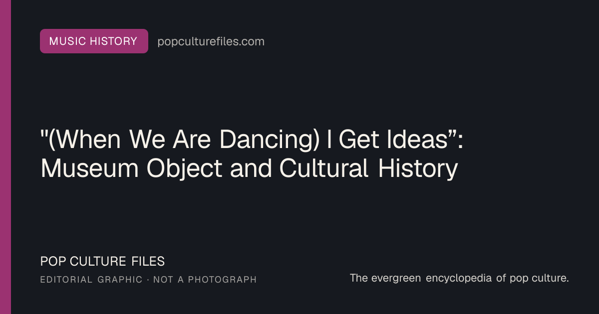 Editorial graphic for: "(When We Are Dancing) I Get Ideas”: Museum Object and Cultural History