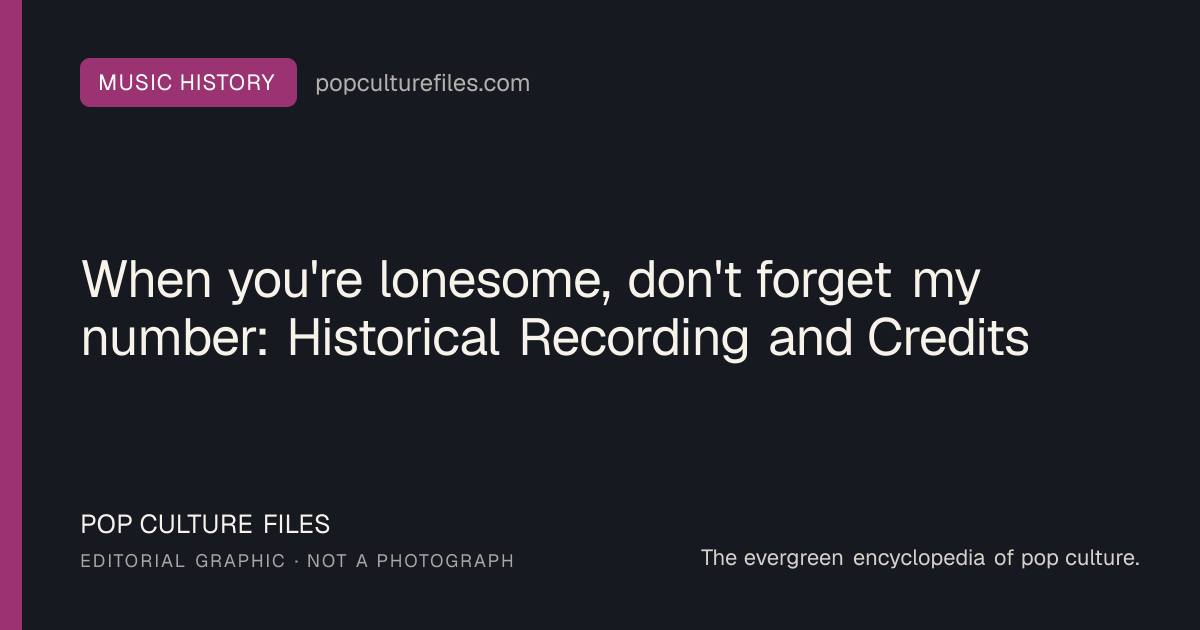 Editorial graphic for: When you're lonesome, don't forget my number: Historical Recording and Credits