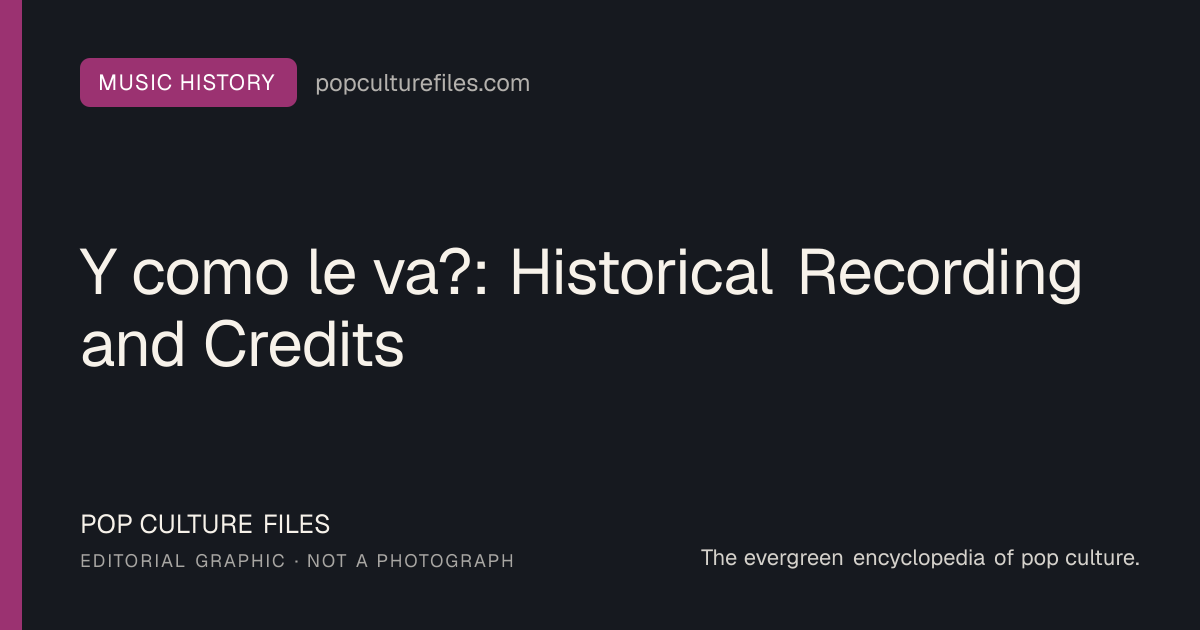 Editorial graphic for: Y como le va?: Historical Recording and Credits