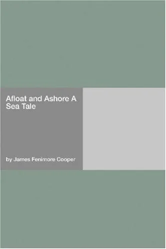 Afloat and Ashore a Sea Tale book cover
