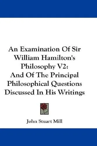 An Examination of Sir William Hamilton's Philosophy book cover