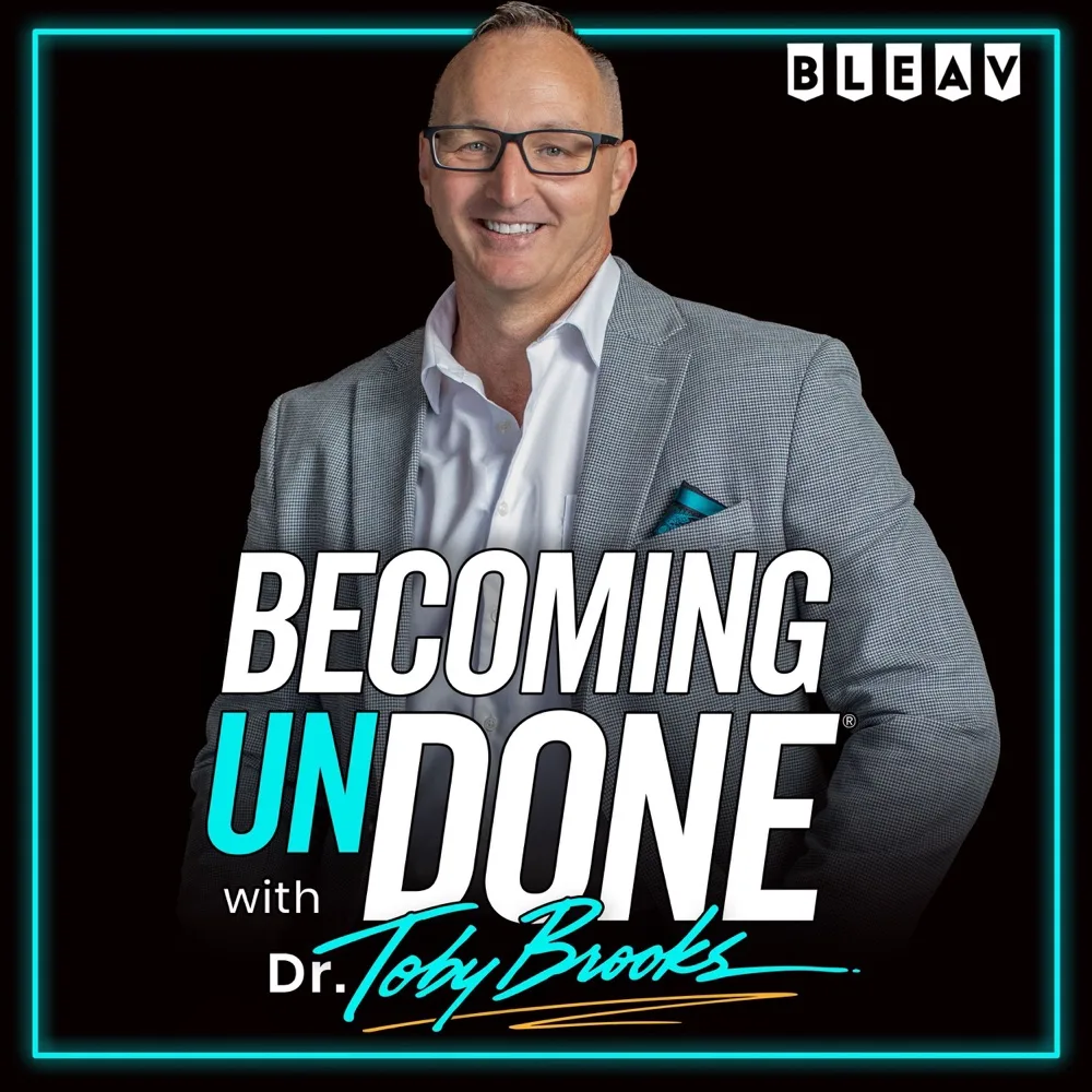 Becoming UnDone® with Dr. Toby Brooks podcast cover art