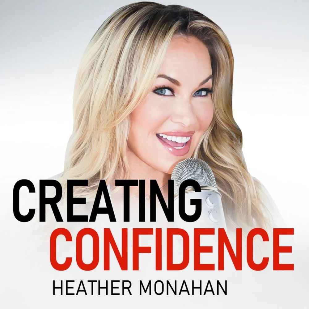 Creating Confidence with Heather Monahan podcast cover art